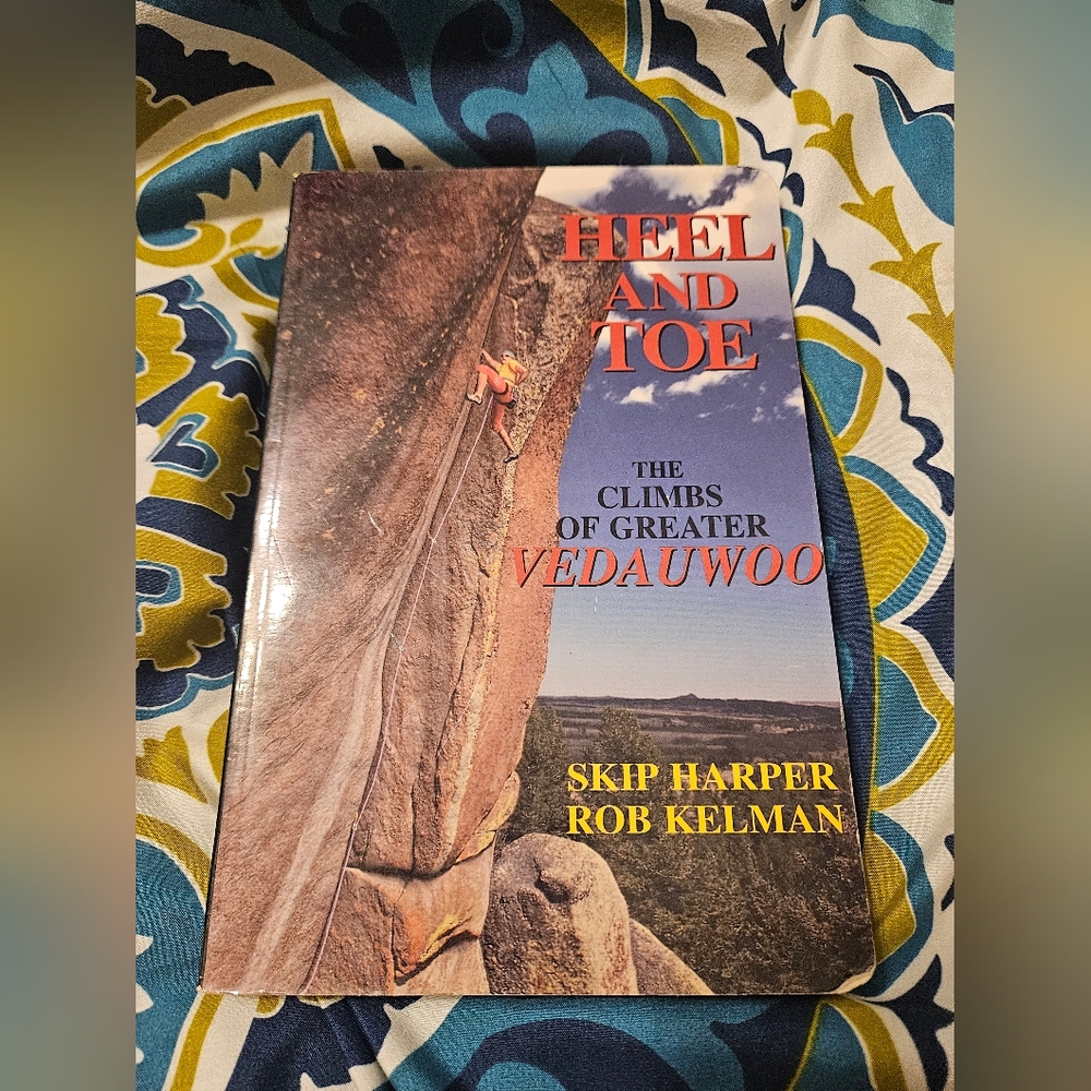 Heel and Toe: The Climbs of Greater Vedauwoo Book